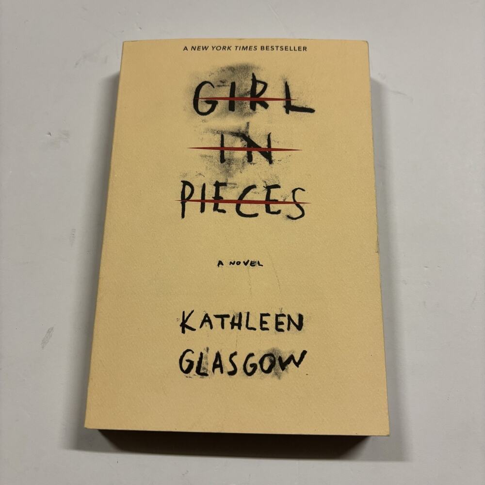 Girl in Pieces by Kathleen Glasgow 2018, Trade Paperback. Nice Condition!
